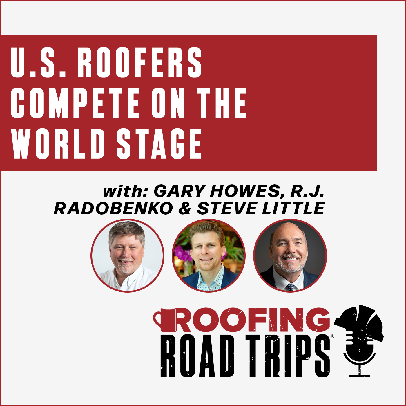 Gary Howes, R.J. Radobenko & Steve Little - U.S. Roofers Compete on the World Stage