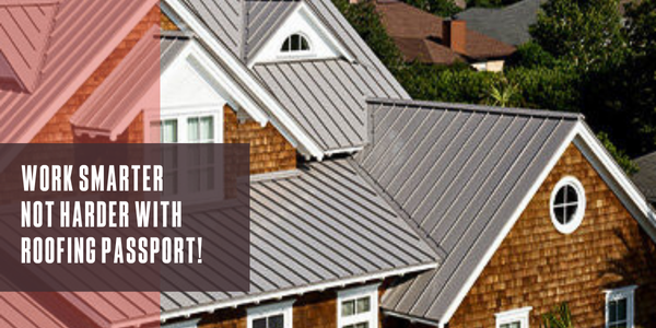 Work smarter not harder with the relaunch of Roofing Passport!